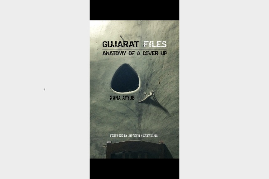 Gujarat Files, Anatomy of a cover-up, Rana Ayyub